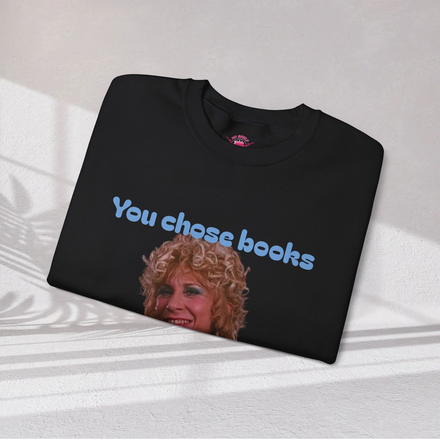 "You Chose Books, I Chose Looks" Sweatshirt