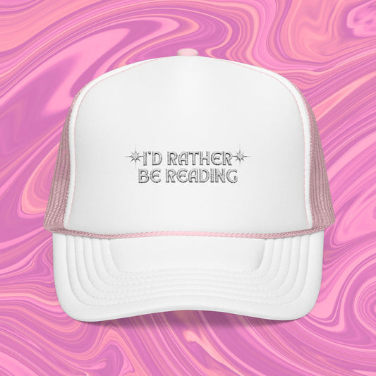 I'd Rather Be Reading Foam Trucker Hat