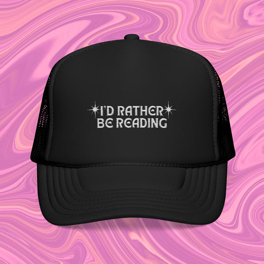 I'd Rather Be Reading Foam Trucker Hat